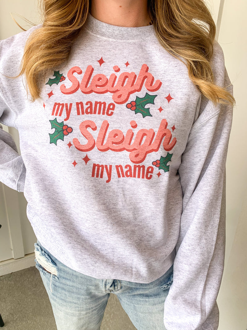 Sleigh My Name Sweatshirt